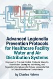 Advanced Legionella Prevention Protocols for Healthcare Facility Water and Air Distribution Systems: Engineering Thermal Control, Hydraulic Integrity, Paperback