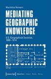 Mediating Transcript Verlag Mediating Geographic Knowledge