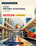 Iconic Metro Stations of the World: An Architectural Coloring Book: Volume: Americas Coloring Book – 32 Detailed Architectural Illustrations of 16 Iconic Stations