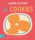 Let's Jamie Oliver: Let's Make Cookies: See it, say it, cook it, eat it!