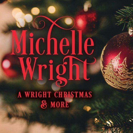 A Michelle Wright A Wright Christmas & More