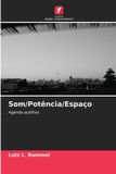 Som/Potência/Espaço: OmniScriptum SRL Som/Potência/Espaço: Agenda auditiva