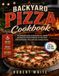 Backyard Pizza Cookbook