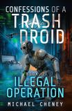 Confessions Libri GmbH Confessions of a Trash Droid- Illegal Operation