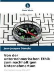Von der unternehmerischen Ethik zum nachhaltigen Unternehmertum: Eine Textsammlung 1994-2017