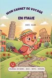 Mon carnet de voyage en Italie avec Alizé: Jeux, défis, dessins et souvenirs de voyage sans écran 6 - 11 ans