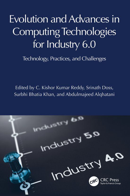 Evolution Crc Press Evolution and Advances in Computing Technologies for Industry 6.0