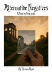 Alternative Independently Published Alternative Photography Process Series.- Alternative Negatives