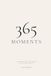 365 Moments: A Page-a-Day Journal to Capture One Moment Every Day for a Year