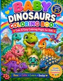Baby Dinosaurs Coloring Book: Cute & Easy Coloring Pages for Kids