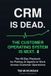 CRM Libri GmbH CRM Is Dead: The Customer Operating System Is Next: The 90-Day Playbook for Putting AI Agents to Work Across Customer Operations Paperback