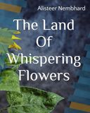 The Land Of Whispering Flowers