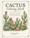 Cactus Cactus Coloring Book: Beautiful Cactus & Succulent Illustrations for Relaxation, Stress Relief and Creative Fun