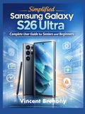 Simplified Samsung Simplified Samsung Galaxy 26 Ultra Complete User Guide for Seniors and Beginners