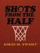 Shots from the Half