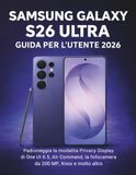 Samsung Galaxy S26 Ultra Guida Per L'utente 2026