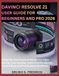 DAVINCI RESOLVE 21 USER GUIDE FOR BEGINNERS AND PRO 2026