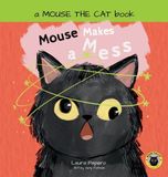 Mouse the Cat Mouse Makes a Mess