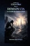 Demain l'IA — Le guide de survie 2026: Comprendre, maîtriser et survivre à la révolution de l'intelligence artificielle