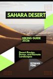SAHARA DESERT HIKING GUIDE 2026: DESERT ROUTES, DUNES, AND REMOTE LANDSCAPES