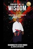 Elite Martial Artists From White Belt to Wisdom Volume IV: Life Lessons on the Journey to Mastery