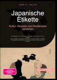 Japanische Etikette: Kultur, Respekt und Omotenashi verstehen: Grundlagen der Höflichkeit von Keigo-Sprache bis Tatami-Knigge. Ein Leitfaden für ... und das korrekte Ausziehen der Schuhe.