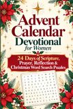 Advent Calendar Devotional for Women: 24 Days of Scripture, Prayer, Reflection & Christmas Word Search Puzzles