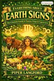 Everything The Zodiac Files: A Warm, Witty Guide to Every Sign- Everything About Earth Signs