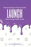Homeschooling: A Practical Guide - Launch: A Practical Christian Homeschooling Guide, Ninth to Twelfth grade, to High School Planning, Transcripts, ... Skills, and Preparing Teens for Adulthood