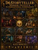 D6 Storyteller: Horror, Occult & Supernatural Companion: A Fiction-First Tabletop Roleplaying Expansion & 10 Horror, Occult & Supernatural Settings