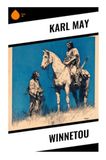 Winnetou: An Old West Adventure of Apache Heroism, Frontier Conflict, Wilderness Survival, and Brotherhood