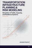 Transportation Infrastructure Planning & Risk Modeling: Simulation of Traffic, Capacity, and Resilience Systems