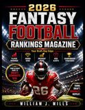 2026 Fantasy Football Rankings Magazine: Your Draft-Day Edge: Player Rankings • Hidden Gems • Breakout Picks • Risk Alerts • Championship Strategies