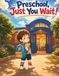 Preschool, Just You Wait!: A Funny First Day of Preschool Story for Kids Ages 3–6 About Starting School, Building Confidence, and Calming Separation Anxiety