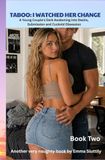Taboo: I Watched Her Change: A Young Couple’s Dark Awakening into Desire, Submission and Cuckold Obsession