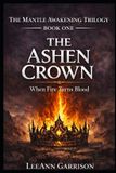 THE Libri GmbH The Ashen Crown: When Fire Turns on Blood [Epic Dark Fantasy Series] 6x9 Book: 1