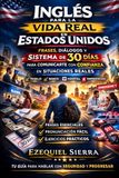 Inglés Para la Vida Real en Estados Unidos: Frases, Diálogos y Sistema de 30 Días Para Comunicarte con Confianza en Situaciones Reales