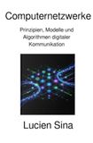 Computernetzwerke: Prinzipien, Modelle und Algorithmen digitaler Kommunikation