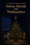 Sieben Bol Sieben Abende vor Weihnachten: Gute-Nacht-Geschichten für Kinder