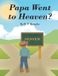 Papa Fulton Books Papa Went to Heaven? Hardcover