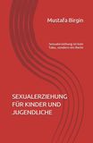SEXUALERZIEHUNG FÜR KINDER UND JUGENDLICHE: Sexualerziehung ist kein Tabu, sondern ein Recht