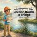 Jordan Builds a Bridge : Une aventure du club des futurs explorateurs sur le travail d'équipe, la science, la technologie, l'ingénierie, les mathématiques et la résolution de problèmes pour les jeunes lecteurs