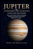 Jupiter Libri GmbH Jupiter Astronomy and Astrology Guide for Beginners