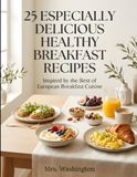 25 ESPECIALLY DELICIOUS, AND EUROPEAN VEGETARIAN RECIPES