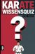 Karate Wissensquiz: 100 Quizfragen für Karateka | Rätsel- und Ratespiel