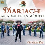 Sonic Rendezvous Fer Gonzalez - Mariachi. Mi Nombre Es Mexico (CD)