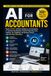 AI for Accountants: Master ChatGPT, Artificial Intelligence, and Automation to Transform Bookkeeping, Financial Reporting, Excel, Auditing, Tax, Budgeting, and Business Finance