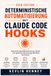 Deterministische Claude Code Hooks: Deterministische Automatisierung mit Sicherheits-Guardrails und Lifecycle-Skripten in KI-gestützten Entwicklungs-Workflows