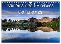 Miroirs CALVENDO Miroirs des Pyrénées Catalanes (Calendrier mural 2027 DIN A4 vertical)