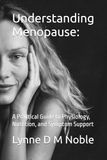 Understanding Menopause: A Practical Guide to Physiology, Nutrition, and Symptom Support